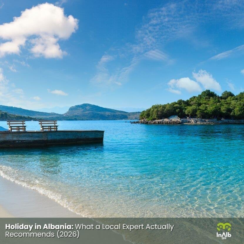 Holiday in Albania What a Local Expert Actually Recommends 2026